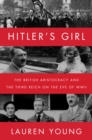 Hitler's Girl : The British Aristocracy and the Third Reich on the Eve of WWII - eBook
