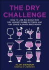 The Dry Challenge : How to Lose the Booze for Dry January, Sober October, and Any Other Alcohol-Free Month - eBook