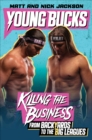 Young Bucks : Killing the Business from Backyards to the Big Leagues - eBook