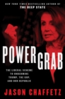 Power Grab : The Liberal Scheme to Undermine Trump, the GOP, and Our Republic - eBook