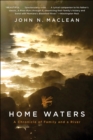 Home Waters : A Chronicle of Family and a River - eBook