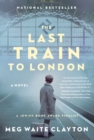 The Last Train to London : A Novel - eBook