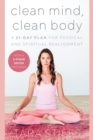 Clean Mind, Clean Body : A 28-Day Plan for Physical, Mental, and Spiritual Self-Care - Book