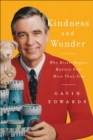 Kindness and Wonder : Why Mister Rogers Matters Now More Than Ever - eBook