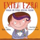 Extra Ezra Makes an Extra-Special Friend - Book