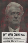 My War Criminal : Personal Encounters with an Architect of Genocide - eBook