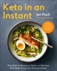 Keto in an Instant : More Than 80 Recipes for Quick and Delicious Keto Meals Using Your Pressure Cooker - eBook