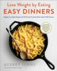 Lose Weight by Eating: Easy Dinners - eBook