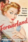 Foreverland : On the Divine Tedium of Marriage - eBook