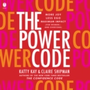 The Power Code : More Joy. Less Ego. Maximum Impact for Women (and Everyone). - eAudiobook