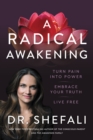 A Radical Awakening : Turn Pain into Power, Embrace Your Truth, Live Free - eBook