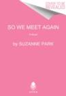 So We Meet Again : A Novel - Book