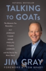 Talking to GOATs : The Moments You Remember and the Stories You Never Heard - eBook