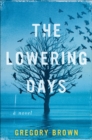 The Lowering Days : A Novel - eBook