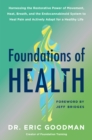 Foundations of Health : Harnessing the Restorative Power of Movement, Heat, Breath, and the Endocannabinoid System to Heal Pain and Actively Adapt for a Healthy Life - eBook