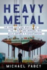 Heavy Metal : The Hard Days and Nights of the Shipyard Workers Who Build America's Supercarriers - eBook