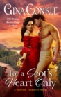For a Scot's Heart Only : A Scottish Treasures Novel - eBook