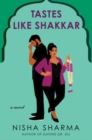 Tastes Like Shakkar : A Novel - Book