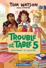 Trouble at Table 5 #6: Countdown to Disaster - eBook