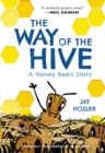 The Way of the Hive : A Honey Bee's Story - Book