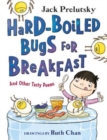 Hard-Boiled Bugs for Breakfast : And Other Tasty Poems - Book