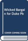A Wicked Bargain for the Duke : A Hazards of Dukes Novel - Book