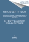 Whatever It Took : An American Paratrooper's Extraordinary Memoir of Escape, Survival, and Heroism in the Last Days of World War II - Book