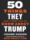 50 Things They Don't Want You to Know About Trump - eBook