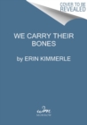 We Carry Their Bones : The Search for Justice at the Dozier School for Boys - Book