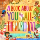 A Book About You and All the World Too - Book