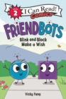 Friendbots: Blink and Block Make a Wish - Book