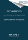 Red-Handed : How American Elites Get Rich Helping China Win - Book