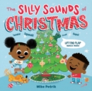 The Silly Sounds of Christmas : Lift-the-Flap Riddles Inside! A Christmas Holiday Book for Kids - Book