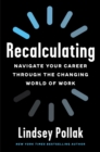 Recalculating : Navigate Your Career Through the Changing World of Work - eBook