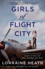 Girls of Flight City : Inspired by True Events, a Novel of WWII, the Royal Air Force, and Texas - eBook