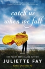 Catch Us When We Fall : A Novel - Book