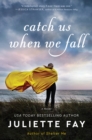 Catch Us When We Fall : A Novel - eBook