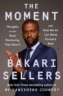 The Moment : Thoughts on the Race Reckoning That Wasn't and How We All Can Move Forward Now - Book