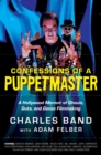 Confessions of a Puppetmaster : A Hollywood Memoir of Ghouls, Guts, and Gonzo Filmmaking - eBook