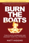 Burn the Boats : Toss Plan B Overboard and Unleash Your Full Potential - eBook