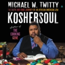 Koshersoul : The Faith and Food Journey of an African American Jew - eAudiobook