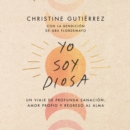 I Am Diosa \ Yo soy Diosa (Spanish edition) : Un viaje de profunda sanacion, amor propio y regreso al alma - eAudiobook