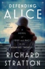 Defending Alice : A Novel of Love and Race in the Roaring Twenties - Book