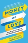 Money and Love : An Intelligent Roadmap for Life's Biggest Decisions - eBook