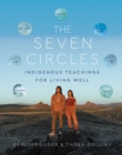 The Seven Circles : Indigenous Teachings for Living Well - eBook