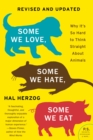 Some We Love, Some We Hate, Some We Eat [Second Edition] : Why It's So Hard to Think Straight About Animals - eBook