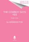 The Cowboy Says Yes : Rustlers Creek - Book