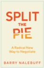 Split the Pie : A Radical New Way to Negotiate - eBook