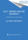 Eat, Drink, and Be Murray : A Feast of Family Fun and Favorites - Book