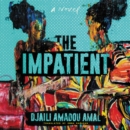 The Impatient : A Novel - eAudiobook